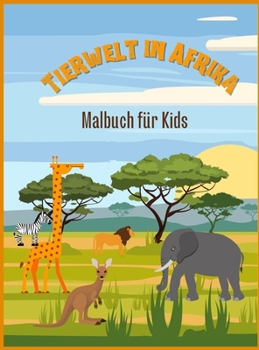 Wildtiere in Afrika: Malbuch für Kinder