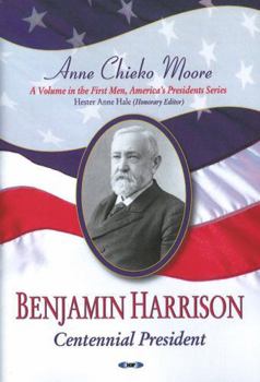 Paperback Benjamin Harrison: Centennial President (First Men, America's Presidents) Book