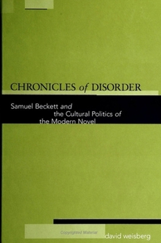 Paperback Chronicles of Disorder: Samuel Beckett and the Cultural Politics of the Modern Novel Book