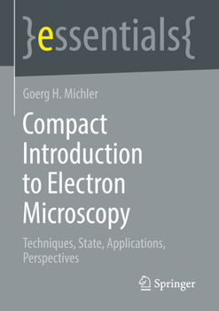 Paperback Compact Introduction to Electron Microscopy: Techniques, State, Applications, Perspectives Book