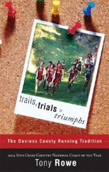 Paperback Trails, Trials & Triumphs: The Daviess County Running Tradition Book