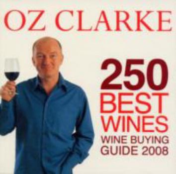 Paperback Oz Clarke 250 Best Wines 2008 2008: Wine Buying Guide 2008 Book