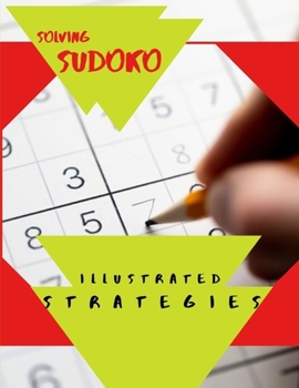 Solving Sudoko Illustrated Strategies: Brainfreeze puzzles - sudoko calendar 2019 page a day easy lower your brain age sudoko book, learn sadoko strategies today.