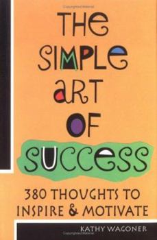 Paperback The Simple Art of Success: 384 Thoughts to Inspire & Motivate Book