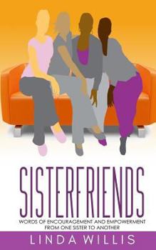 Paperback Sisterfriends: Words of Encouragement and Empowerment, From One Sister to Another Book