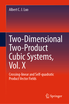 Hardcover Two-Dimensional Two-Product Cubic Systems Vol. X: Crossing-Linear and Self-Quadratic Product Vector Fields Book