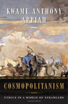 Cosmopolitanism: Ethics in a World of Strangers (Issues of Our Time)