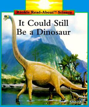 It Could Still Be a Dinosaur (Rookie Read-About Science) - Book  of the Rookie Read-About Science