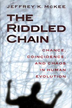 Hardcover The Riddled Chain: Chance, Coincidence and Chaos in Human Evolution Book