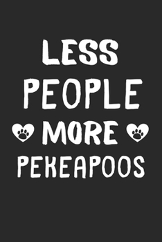 Less People More Pekeapoos: Lined Journal, 120 Pages, 6 x 9, Funny Pekeapoo Gift Idea, Black Matte Finish (Less People More Pekeapoos Journal)