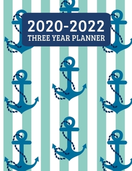 Paperback 2020-2022 Three Year Planner: Monthly Planner - 36 Month Calendar Planner Diary for 3 Years With Notes - Ocean And Sea Nautical Anchor (8.5"x11") Book