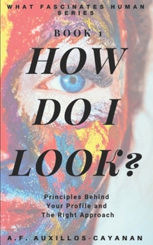 Paperback How Do I Look?: Principles Behind Your Profile and The Right Approach Book