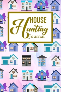 House Hunting Journal: House Hunting Journal Realtor First Time New Buying Buyer Purchasing Home