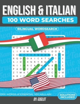 100 Italian and English Word Search: 1000 Essential Vocabulary Words for Italian Language Learning. A Fun way to learn Italian!