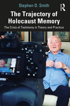 Paperback The Trajectory of Holocaust Memory: The Crisis of Testimony in Theory and Practice Book