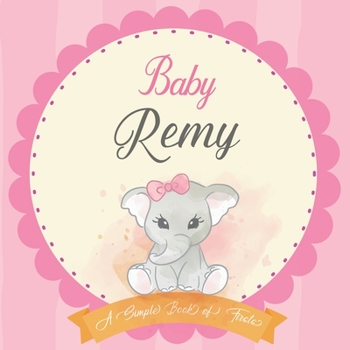 Paperback Baby Remy A Simple Book of Firsts: First Year Baby Book a Perfect Keepsake Gift for All Your Precious First Year Memories Book