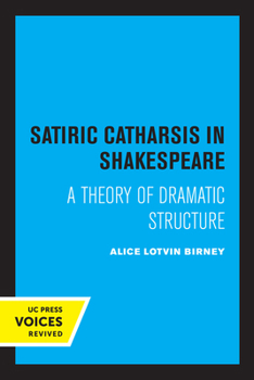 Paperback Satiric Catharsis in Shakespeare: A Theory of Dramatic Structure Book