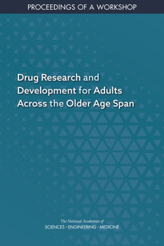 Paperback Drug Research and Development for Adults Across the Older Age Span: Proceedings of a Workshop Book