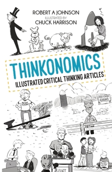 Paperback Thinkonomics: Illustrated Critical Thinking Articles Book