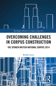 Paperback Overcoming Challenges in Corpus Construction: The Spoken British National Corpus 2014 Book