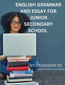 English Grammar and Essay for Junior Secondary School: Graded Essays in Current English