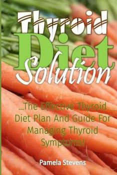 Paperback Thyroid Diet Solution: The Effective Thyroid Diet Plan and Guide to Managing Thyroid Symptoms Book