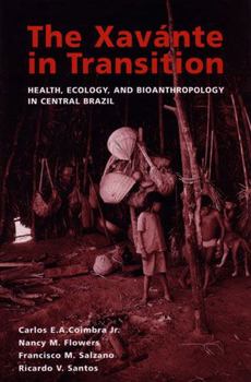 Paperback The Xavante in Transition: Health, Ecology, and Bioanthropology in Central Brazil Book