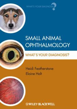 Paperback Small Animal Ophthalmology: What's Your Diagnosis? Book