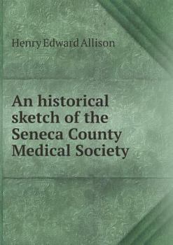 An Historical Sketch of the Seneca County Medical Society