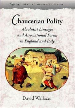 Paperback Chaucerian Polity: Absolutist Lineages and Associational Forms in England and Italy Book