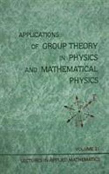 Hardcover Applications of Group Theory in Physics and Mathematical Physics (AMERICAN MATHEMATICAL SOCIETY) Book