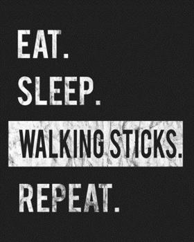 Paperback Eat Sleep Walking Sticks Repeat: Enthusiasts Gratitude Journal Planner 386 Pages Notebook Black Print 193 Days 8"x10" Thick Book