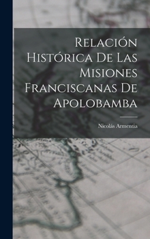 Hardcover Relación Histórica De Las Misiones Franciscanas De Apolobamba [Spanish] Book