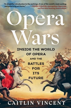 Hardcover Opera Wars: Inside the World of Opera and the Battles for Its Future Book