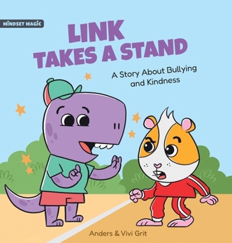 Hardcover Link Takes a Stand: A Story about Bullying and Kindness - How a Little Dinosaur Stopped a Bully and Made New Friends Book