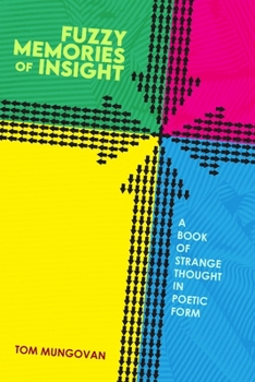 Paperback Fuzzy Memories of Insight: A Book of Strange Thought in Poetic Form Book