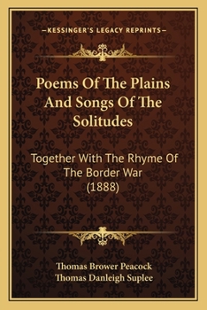 Paperback Poems of the Plains and Songs of the Solitudes: Together with the Rhyme of the Border War (1888) Book