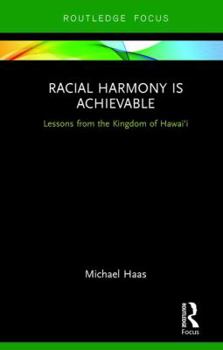 Hardcover Racial Harmony Is Achievable: Lessons from the Kingdom of Hawai'i Book