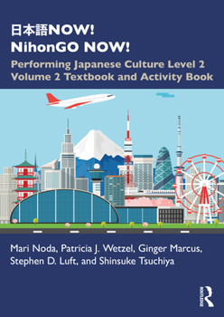 Paperback &#26085;&#26412;&#35486;now! Nihongo Now!: Performing Japanese Culture - Level 2 Volume 2 Textbook and Activity Book