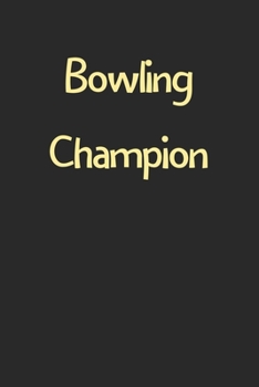 Paperback Bowling Champion: Lined Journal, 120 Pages, 6 x 9, Funny Bowling Gift Idea, Black Matte Finish (Bowling Champion Journal) Book