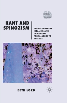 Paperback Kant and Spinozism: Transcendental Idealism and Immanence from Jacobi to Deleuze Book