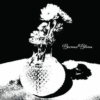 Become/Bloom