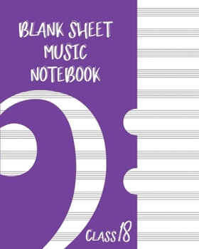 Paperback Blank Sheet Music Composition Manuscript Staff Paper Art Music CLASS 18 Notebook Purple Cover: Sheet Music Notebook / Journal Gift, 100 Pages, 8x10, S Book