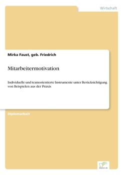 Paperback Mitarbeitermotivation: Individuelle und teamorientierte Instrumente unter Berücksichtigung von Beispielen aus der Praxis [German] Book