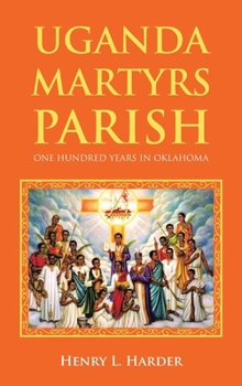 Hardcover Uganda Martyrs Parish: One Hundred Years in Oklahoma Book