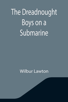 The Dreadnought Boys on a Submarine - Book #3 of the Dreadnought Boys