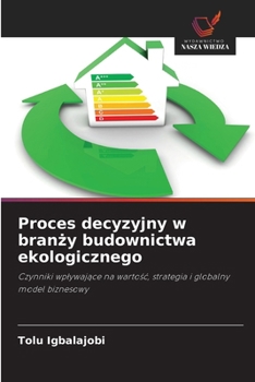 Paperback Proces decyzyjny w branży budownictwa ekologicznego [Polish] Book