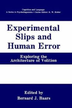Experimental Slips and Human Error: Exploring the Architecture of Volition (Cognition and Language: A Series in Psycholinguistics) - Book  of the Cognition and Language: A Series in Psycholinguistics
