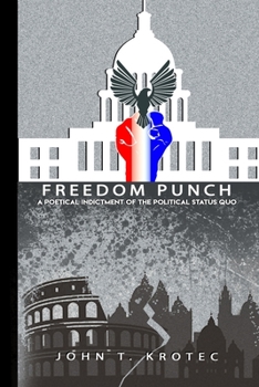 Paperback Freedom Punch: A Poetical Indictment of the Political Status Quo Book