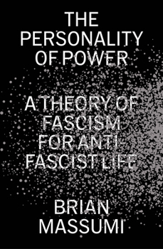 Paperback The Personality of Power: A Theory of Fascism for Anti-Fascist Life Book